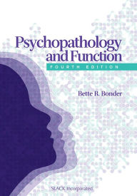 Title: Psychopathology and Function / Edition 4, Author: Bette R. Bonder