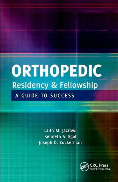 Orthopedic Residency and Fellowship: A Guide to Success / Edition 1