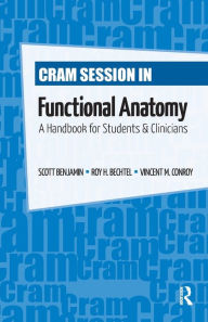 Title: Cram Session in Functional Anatomy: A Handbook for Students and Clinicians / Edition 1, Author: Scott Benjamin