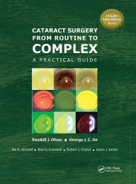 Title: Cataract Surgery from Routine to Complex: A Practical Guide / Edition 1, Author: Randall Olson