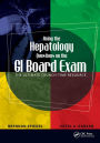 Acing the Hepatology Questions on the GI Board Exam: The Ultimate Crunch-Time Resource