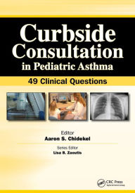 Title: Curbside Consultation in Pediatric Asthma: 49 Clinical Questions / Edition 1, Author: Aaron Chidekel