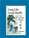 Alternative view 1 of Long Life, Good Health Through Tai-Chi Chuan