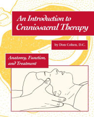 Title: An Introduction to Craniosacral Therapy: Anatomy, Function, and Treatment, Author: Don Cohen