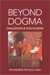 Title: Beyond Dogma: Dialogues and Discourses, Author: Dalai Lama