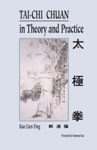 Title: Tai-Chi Chuan in Theory and Practice, Author: Kuo Lien-Ying