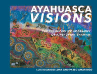 The Ayahuasca Visions of Pablo Amaringo, Book by Howard G. Charing, Peter  Cloudsley, Pablo Amaringo, Official Publisher Page