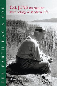 Title: The Earth Has a Soul: C.G. Jung on Nature, Technology and Modern Life, Author: Carl G. Jung