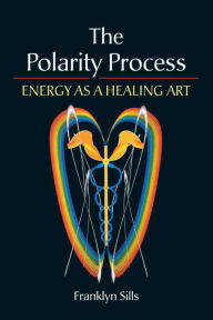 Title: The Polarity Process: Energy as a Healing Art, Author: Franklyn Sills