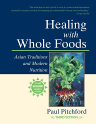 Title: Healing with Whole Foods: Asian Traditions and Modern Nutrution, Author: Paul Pitchford