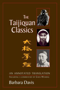 Title: The Taijiquan Classics: An Annotated Translation, Author: Barbara Davis