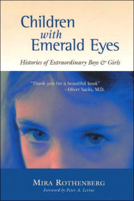 Title: Children with Emerald Eyes: Histories of Extraordinary Boys and Girls, Author: Mira Rothenberg