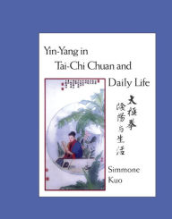 Title: Yin-Yang in Tai-Chi Chuan and Daily Life, Author: Simmone Kuo