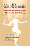 Alternative view 1 of Ideokinesis: A Creative Approach to Human Movement and Body Alignment