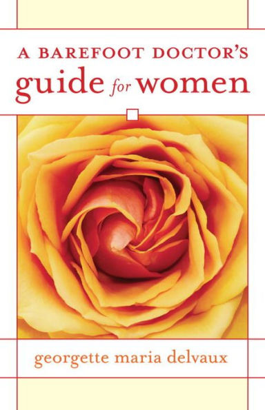 A Barefoot Doctor's Guide for Women