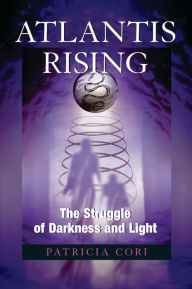 Title: Atlantis Rising: The Struggle of Darkness and Light, Author: Patricia Cori