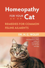 Title: Homeopathy for Your Cat: Remedies for Common Feline Ailments, Author: H.G. Wolff
