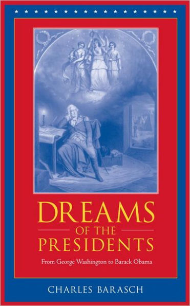 Dreams of the Presidents: From George Washington to Barack Obama