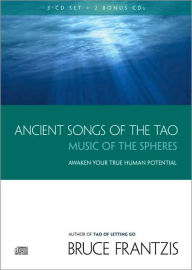 Title: Ancient Songs of the TAO: Music of the Spheres, Author: Bruce Frantzis