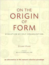 Title: On the Origin of Form: Evolution by Self-Organization, Author: Stuart Pivar