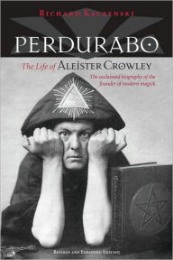 Perdurabo, Revised and Expanded: The Life of Aleister Crowley