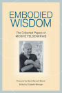 Embodied Wisdom: The Collected Papers of Moshe Feldenkrais