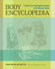 Title: Body Encyclopedia: A Guide to the Psychological Functions of the Muscular System, Author: Lisbeth Marcher