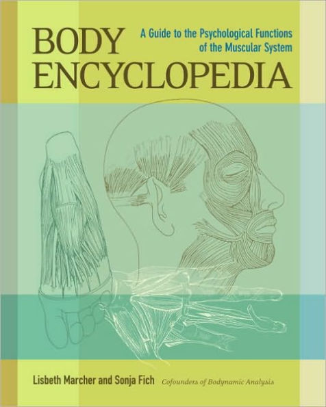 Body Encyclopedia: A Guide to the Psychological Functions of the Muscular System