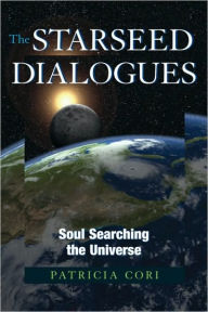 Title: The Starseed Dialogues: Soul Searching the Universe, Author: Patricia Cori