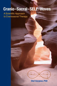 Title: Cranio-Sacral-SELF-Waves: A Scientific Approach to Craniosacral Therapy, Author: Olaf J. Korpiun Ph.D.