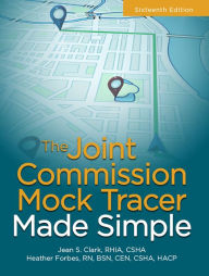 Title: The Joint Commission Mock Tracer Made Simple / Edition 16, Author: Jean S. Clark