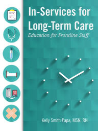 Title: 40 Essential In-Services for Long-Care Term, Author: Kelly Papa