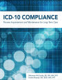 ICD-10 Compliance: Process Improvement and Maintenance for Long-Term Care / Edition 1