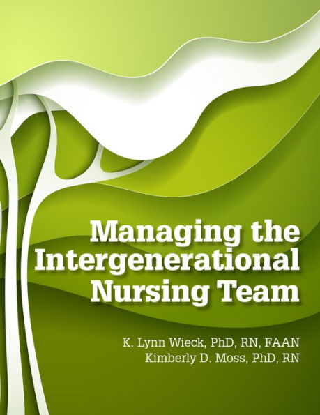 Managing the Intergenerational Nursing Team / Edition 1