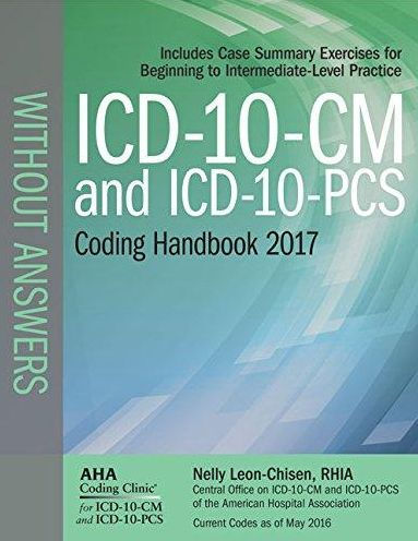 ICD-10-CM and ICD-10-PCS Coding Handbook, w/o Answers 2017 / Edition 1 ...