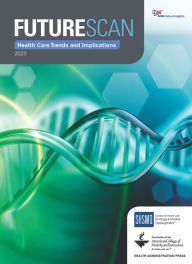 Title: Futurescan 2023: Healthcare Trends and Implications, Author: American College of Healthcare Executives