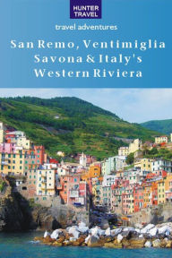 Title: San Remo, Ventimiglia, Savona & Italy's Western Riviera, Author: Amy Finley