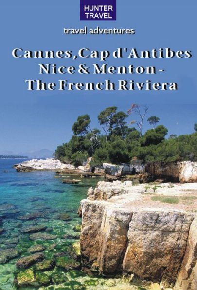 Cannes, Cap d'Antibes, Nice & Menton - The French Riviera