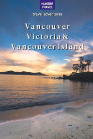 Title: Vancouver, Victoria & Vancouver Island, Author: Ed Readicker-Henderson