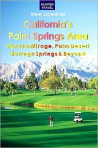 Title: California's Palm Springs Area: Rancho Mirage, Palm Desert, Borrego Springs & Beyond, Author: Don Young