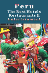 Title: Peru: The Best Hotels, Restaurants & Entertainment, Author: Andrew Kolasinsky
