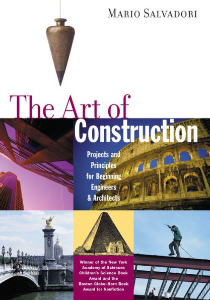 The Art of Construction: Projects and Principles for Beginning Engineers & Architects / Edition 1