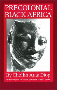 Title: Precolonial Black Africa, Author: Cheikh Anta Diop