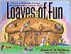 Title: Loaves of Fun: A History of Bread with Activities and Recipes from Around the World, Author: Elizabeth M. Harbison