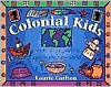 Title: Colonial Kids: An Activity Guide to Life in the New World, Author: Laurie Carlson