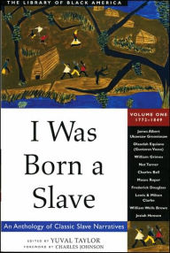 Title: I Was Born a Slave: An Anthology of Classic Slave Narratives: 1772-1849, Author: Yuval Taylor