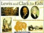 Lewis and Clark for Kids: Their Journey of Discovery with 21 Activities