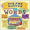 Title: The Circus of Words: Acrobatic Anagrams, Parading Palindromes, Wonderful Words on a Wire, and More Lively Letter Play, Author: Richard Lederer