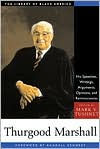 Title: Thurgood Marshall: His Speeches, Writings, Arguments, Opinions, and Reminiscences, Author: Mark V. Tushnet