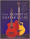 Title: The Acoustic Guitar Guide: Everything You Need to Know to Buy and Maintain a New or Used Guitar, Author: Artie Traum